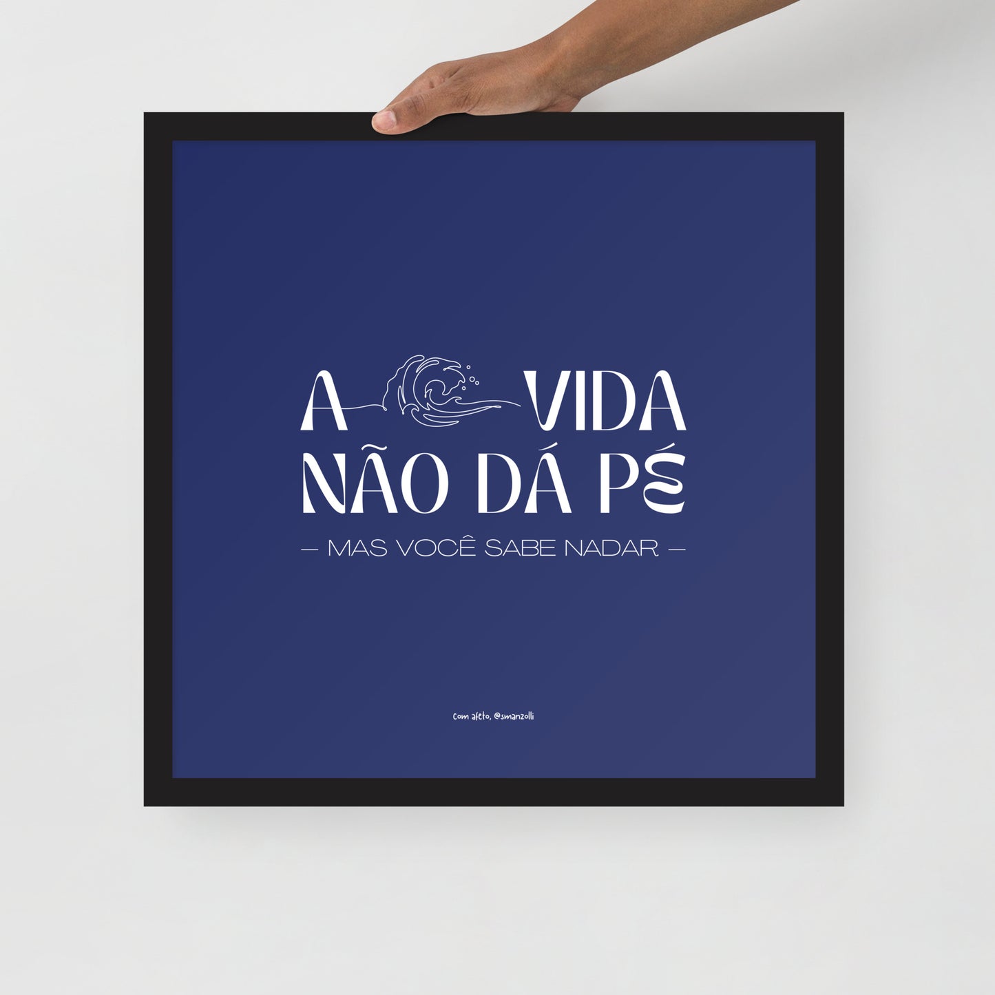 a vida não dá pé | pôster com moldura